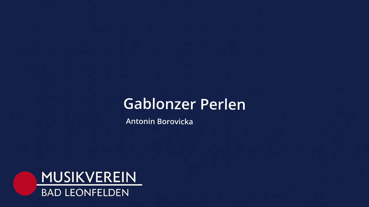 Gablonzer Perlen - Trachtenmusikkapelle Bad Leonfelden
