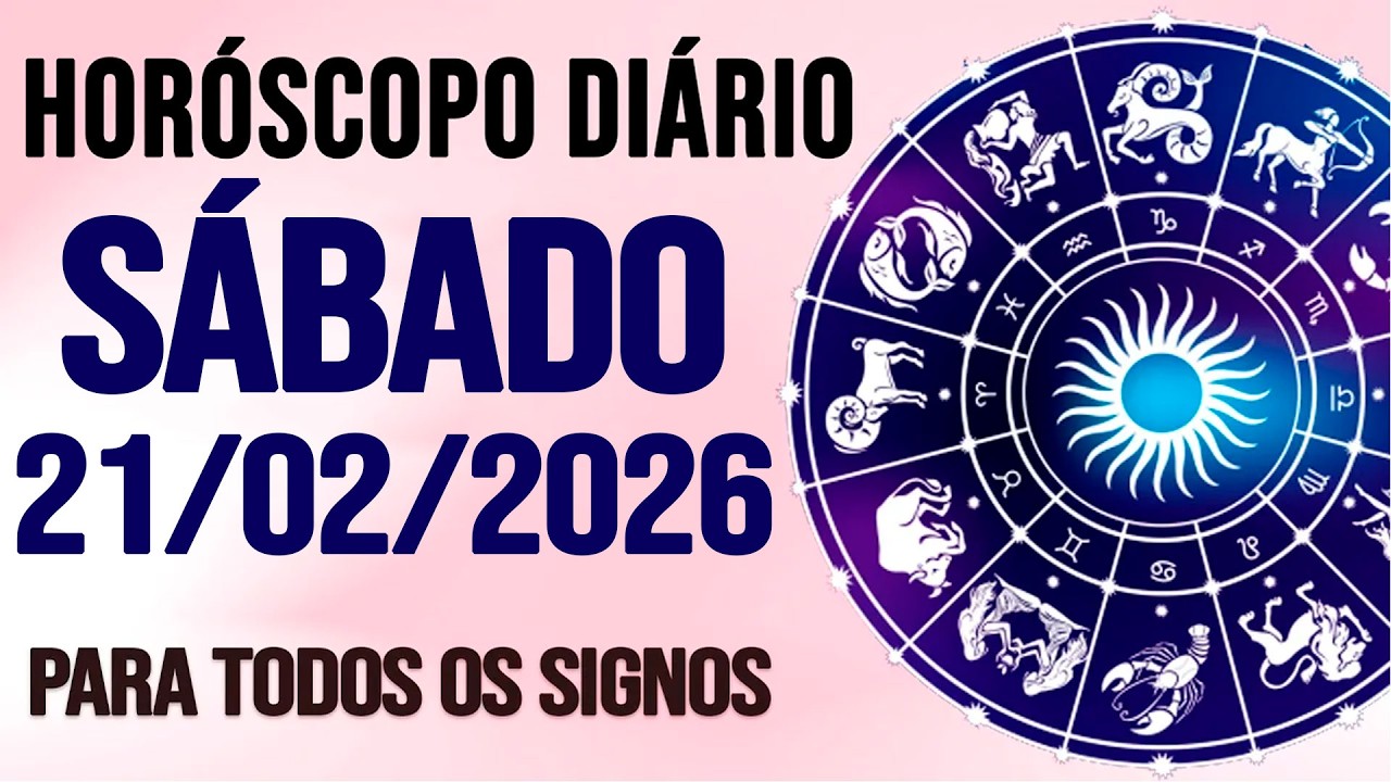 HORÓSCOPO DO DIA PARA TODOS OS SIGNOS // SÁBADO DIA 21/02/26 (SIGNOS DO DIA DE HOJE)
