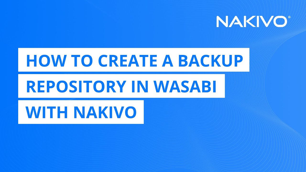 How to create a backup repository in Wasabi with NAKIVO