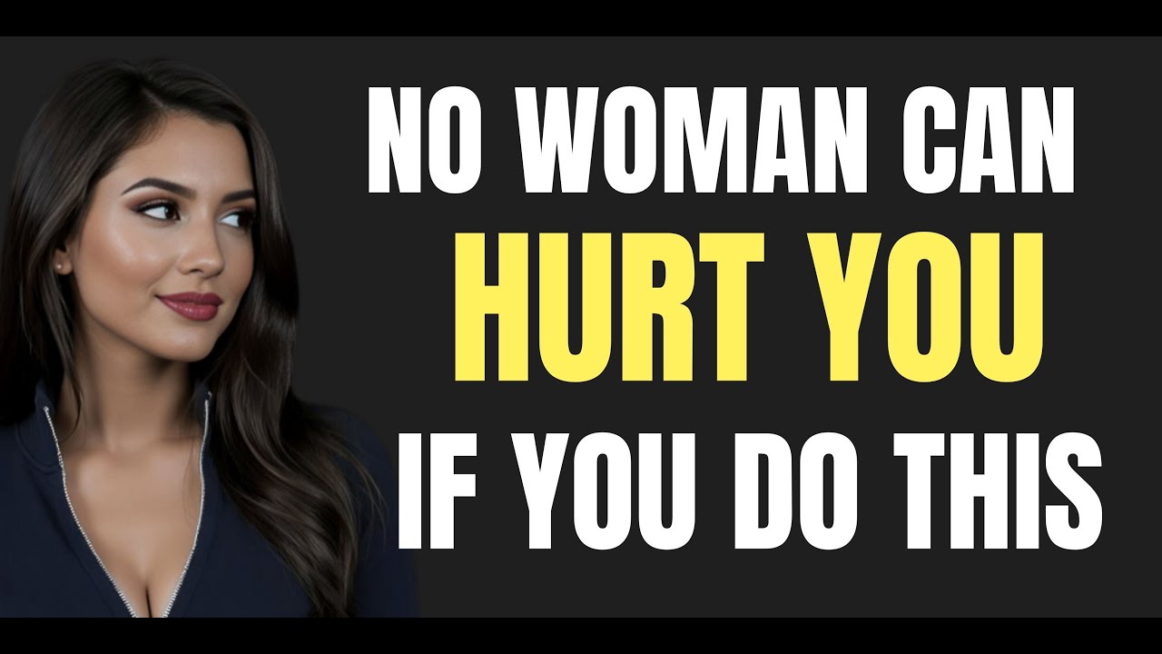 “If You Do This, No Woman and Nothing Will Ever Hurt You Again!”