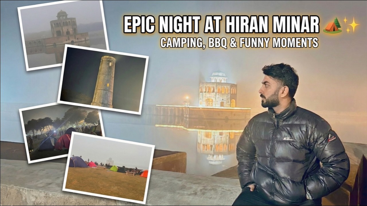 Hiran Minar Camping Gala Vlog 2026 | Complete Tour, BBQ, Night Stay & Travel Guide