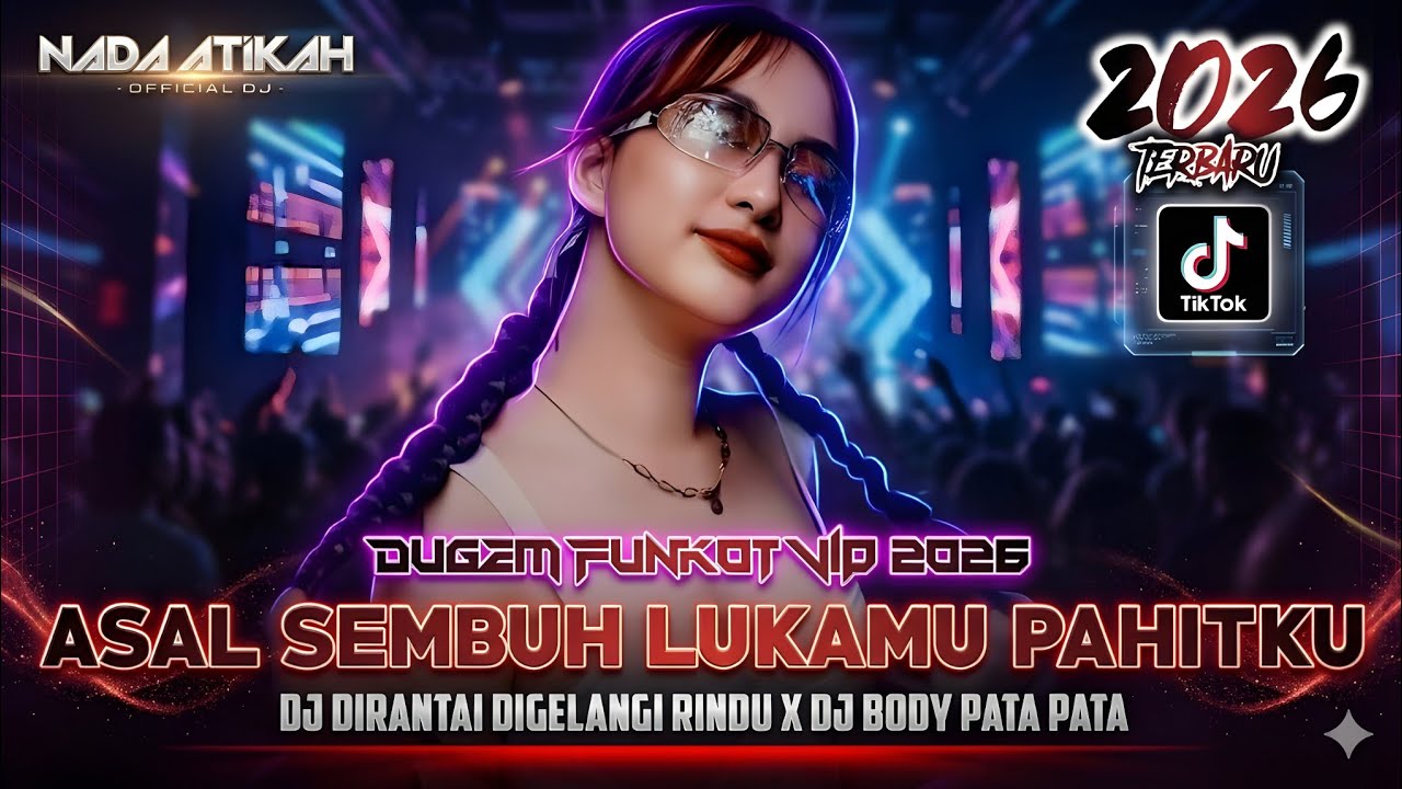 DUGEM FUNKOT VIP 2026 DJ ASAL SEMBUH LUKAMU PAHITKU DJ DIRANTAI DIGELANGI RINDU