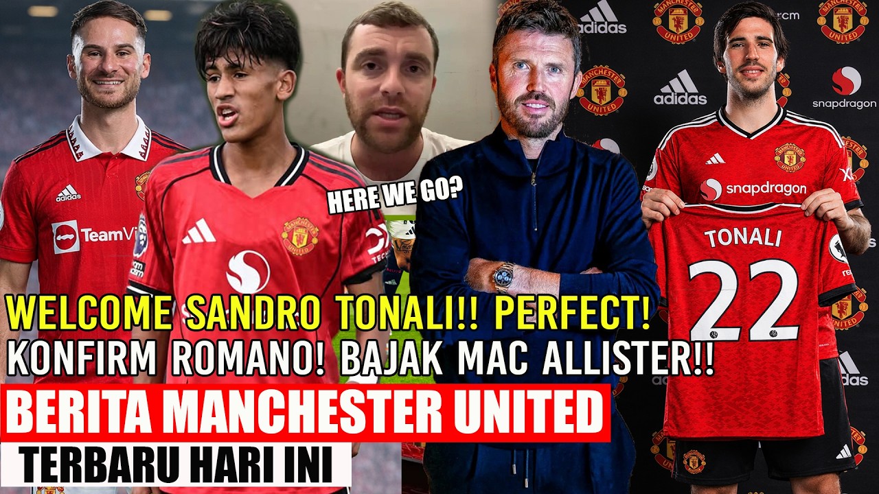 🚨WELCOME SANDRO TONALI✍️✅KONFIRM ROMANO❗BAJAK MAC ALLISTER🔥PENENTUAN MASA DEPAN CARRICK🔥JJ GABRIEL🔥