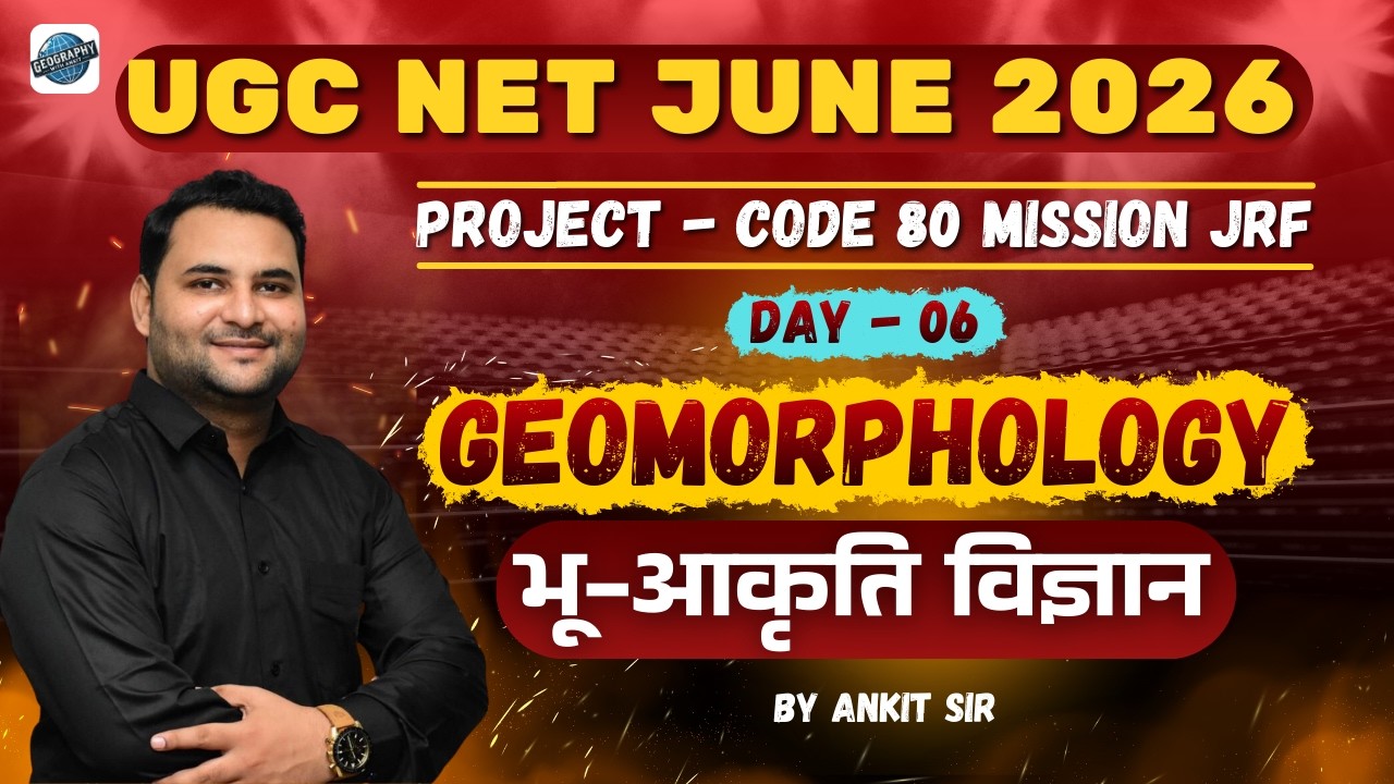 Day 6 | UGC NET JUNE 2026 | Unit 1 - Geomorphology | PROJECT CODE - 80 | Geography | By Ankit Sir
