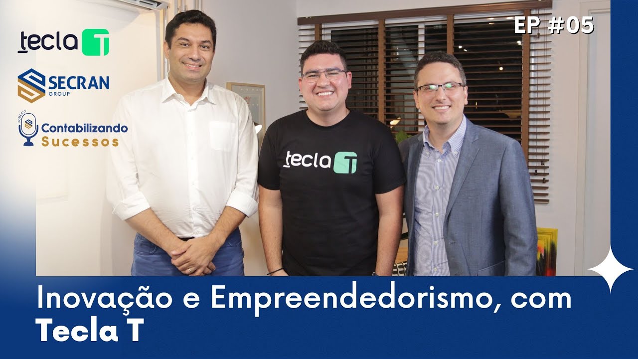 [EPISÓDIO 5] CONTABILIZANDO SUCESSOS: Inovação e Empreendedorismo com Tecla T