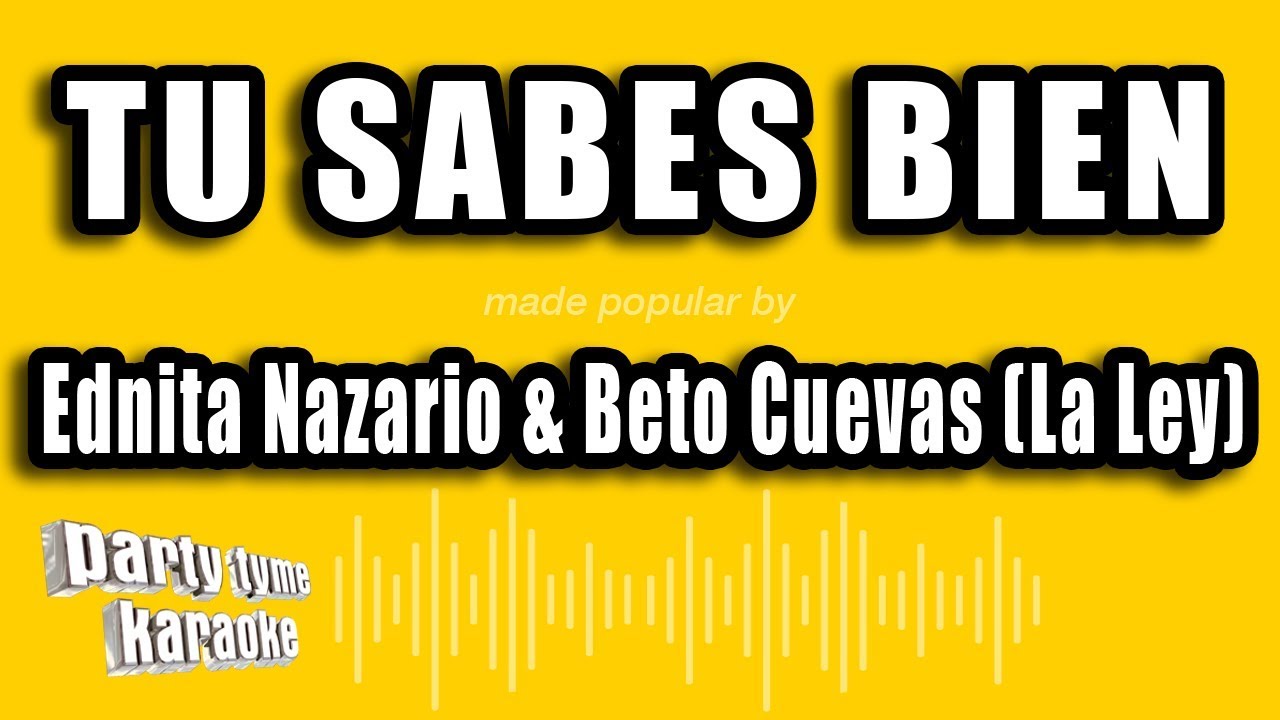 Ednita Nazario & Beto Cuevas (La Ley) - Tu Sabes Bien (Versión Karaoke)