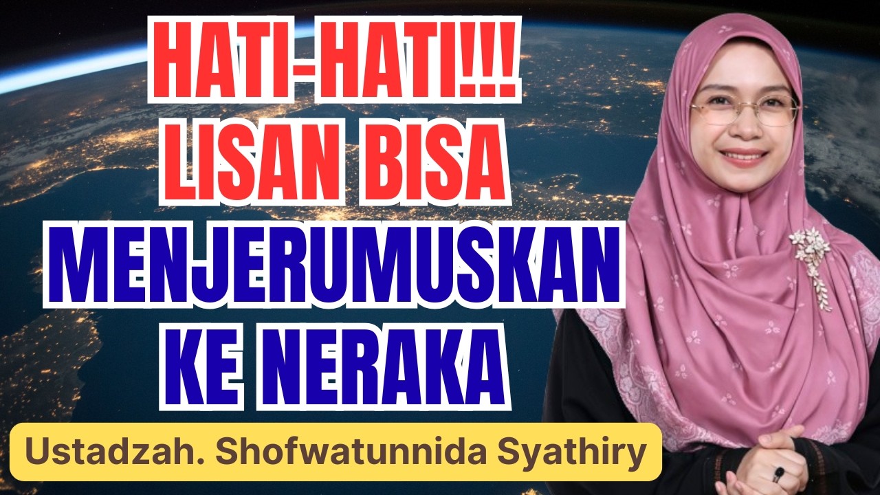 WAHAI IBU! HATI-HATI DENGAN LISANMU || USTADZAH SHOFWATUNNIDA SYATHIRY