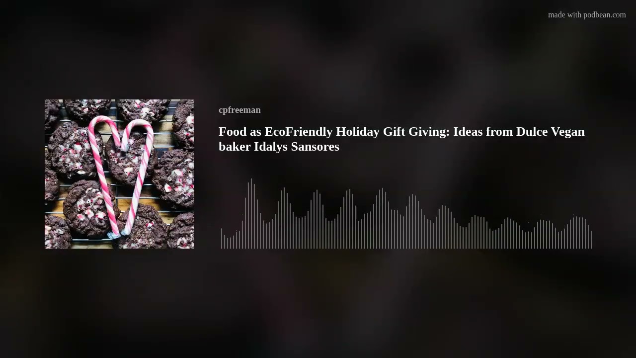 Food as EcoFriendly Holiday Gift Giving: Ideas from Dulce Vegan baker Idalys Sansores