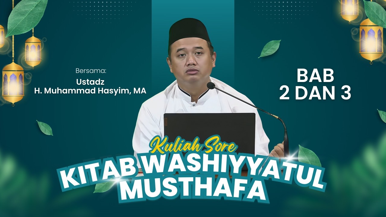 [KULIAH SORE] BAB 2 DAN 3 KITAB WASHIYYATUL MUSTHAFA - 19 FEB 2026