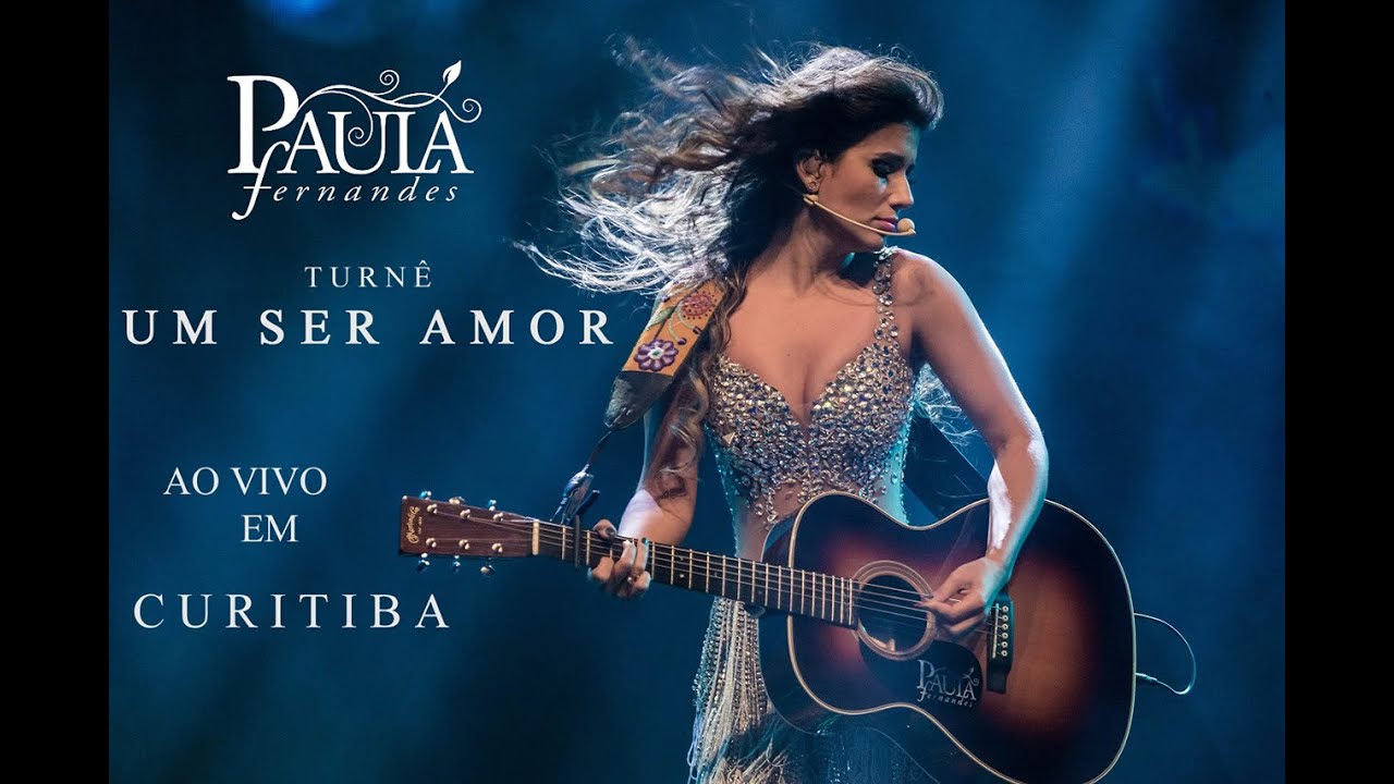 Paula Fernandes - Ao Vivo em Curitiba (Turnê 'Um Ser Amor')