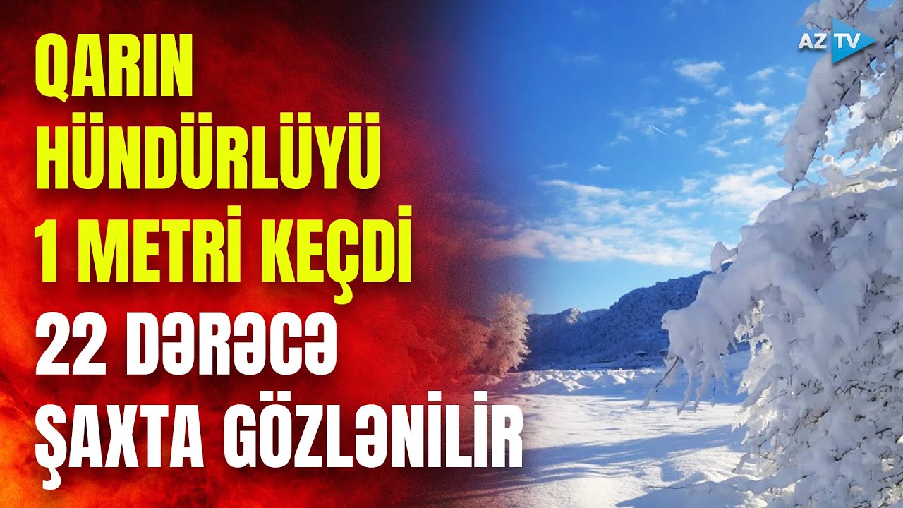 Bu ərazilərdə qarın hündürlüyü 1 metri keçdi: temperatur 22 dərəcə şaxtayadək enəcək