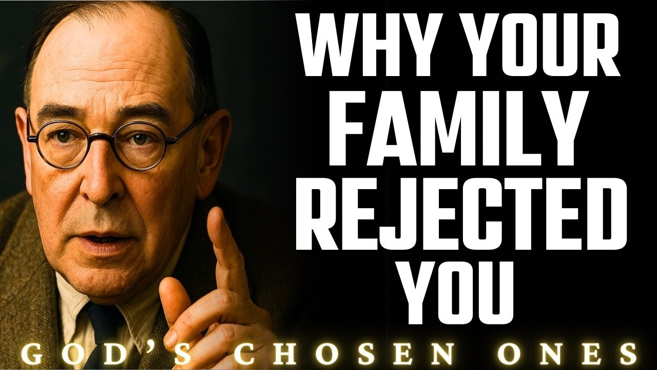 7 Reasons Chosen Ones Are Rejected by Family | C.S Lewis 2025