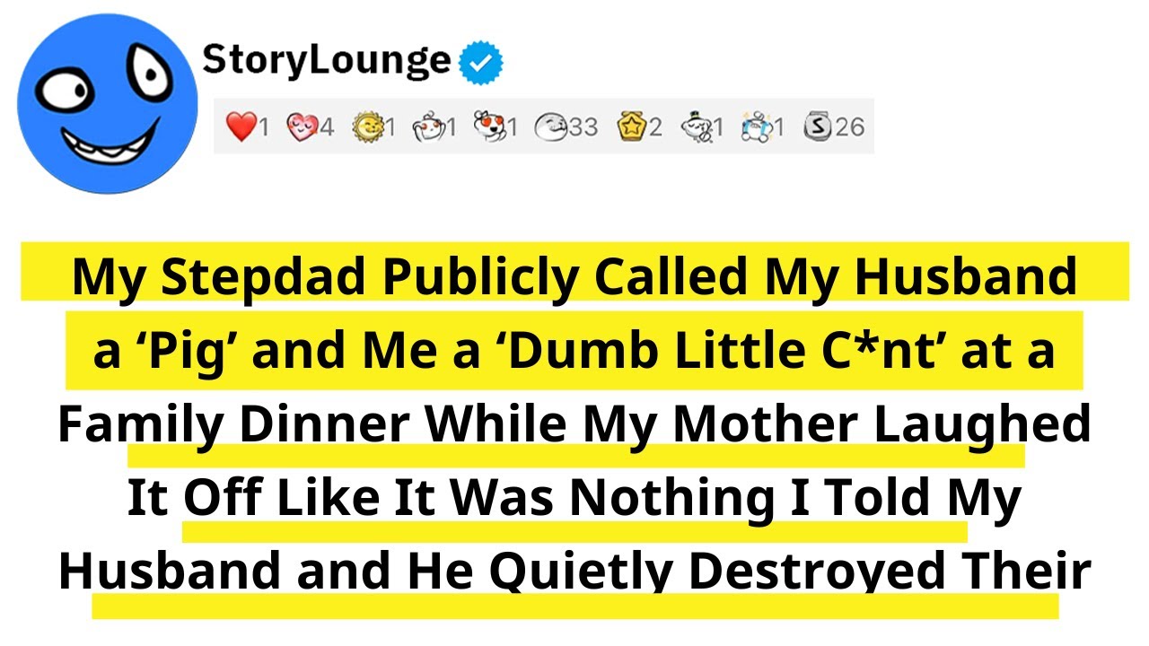 My Stepdad Publicly Called My Husband a ‘Pig’ and Me a ‘Dumb Little C*nt’ at a Family Dinner While..
