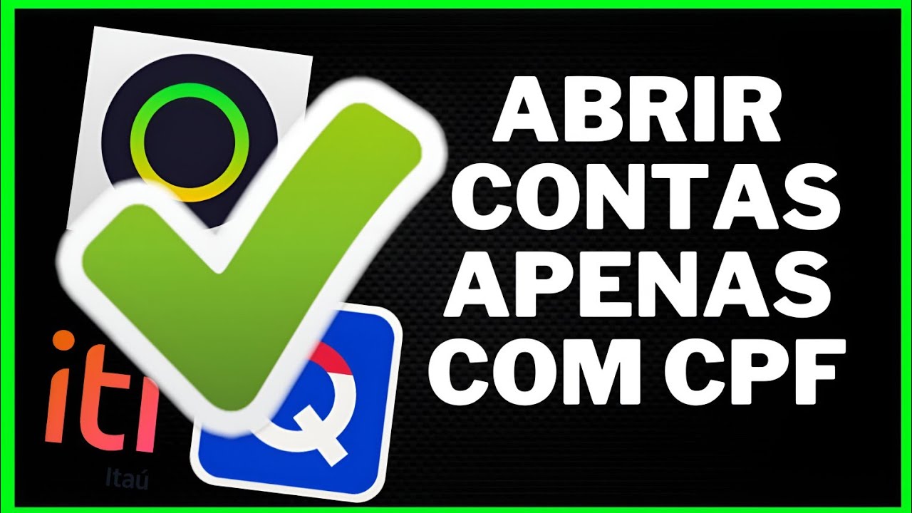 QUAIS CONTAS DIGITAIS ABRIR CONTA APENAS COM O CPF?