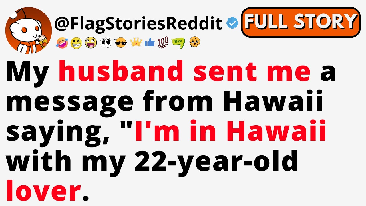 My Husband Sent Me A Message From Hawaii Saying, I'm In Hawaii With My 22-Year-Old Lover.