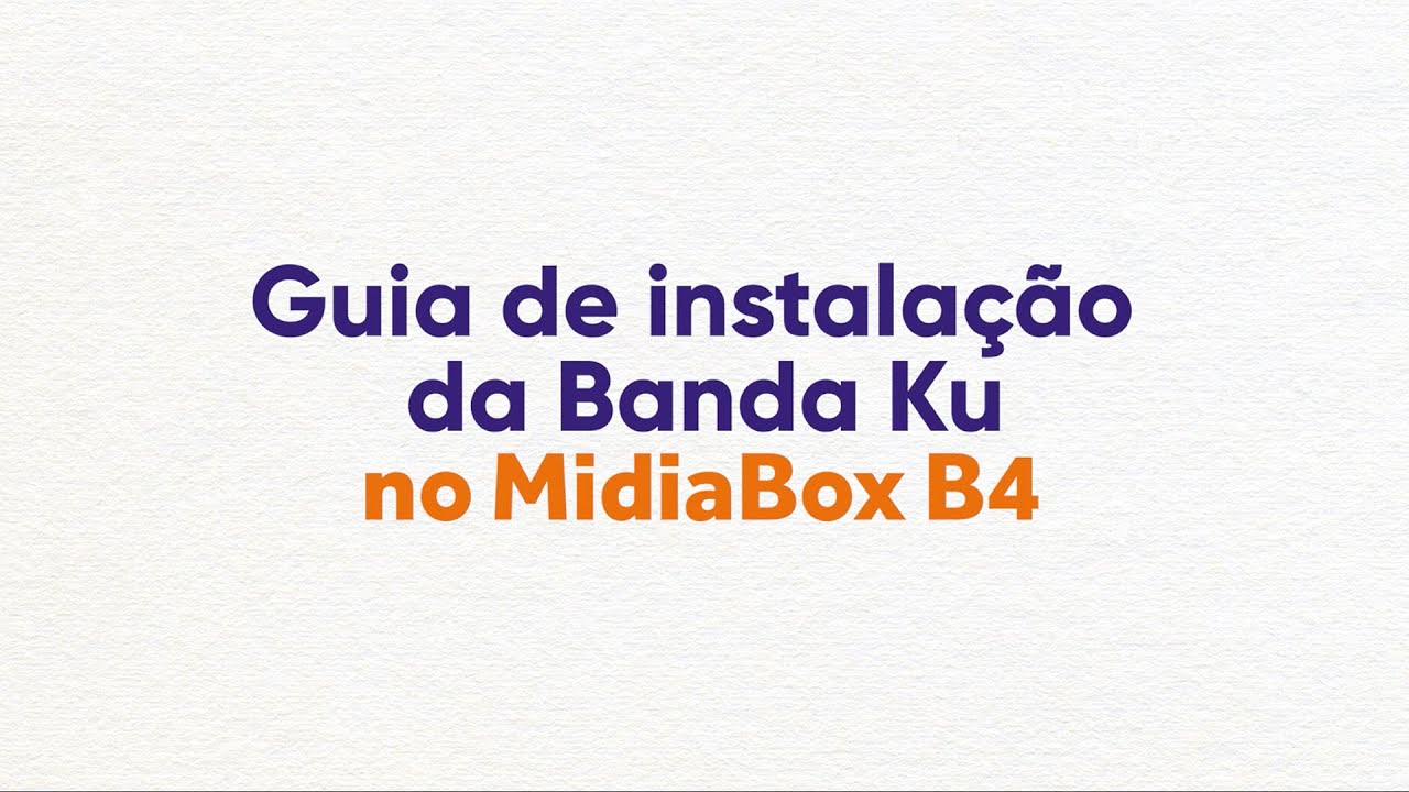 Guia instalação banda Ku MidiaBox B4 - Receptores não atualizados versão 4.08 ou anteriores