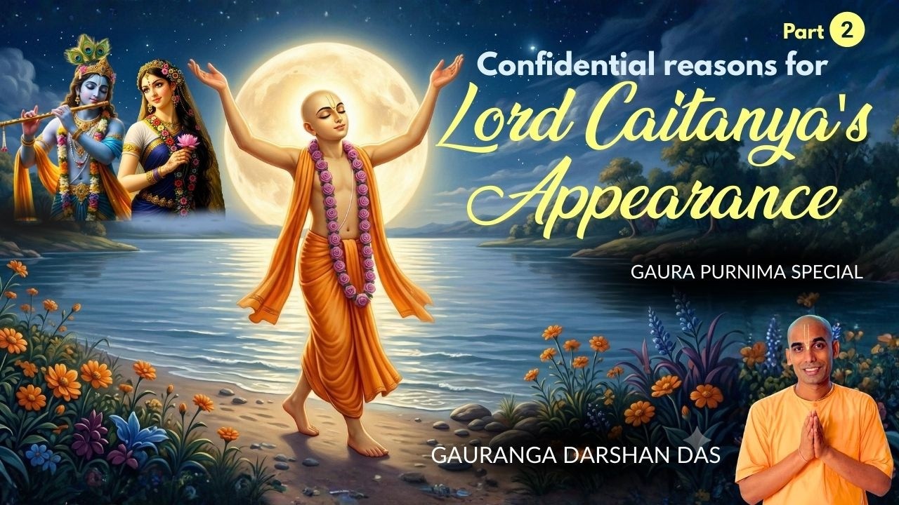 Confidential reasons for Lord Caitanya's Appearance | Part-2 | Gaura Purnima special