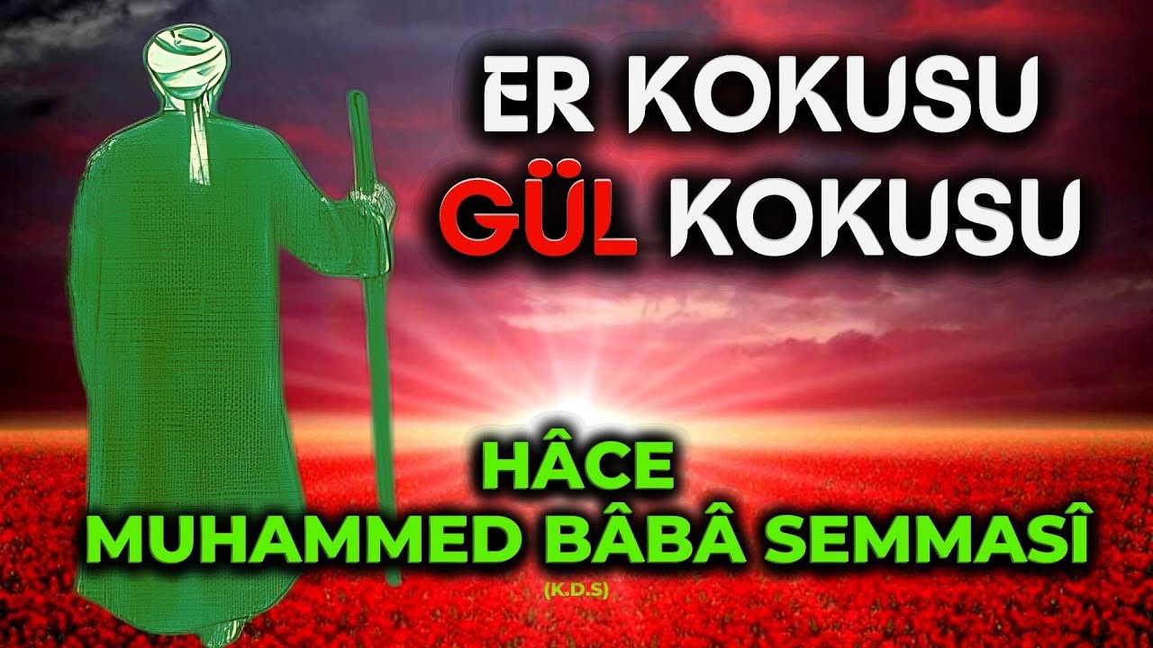 HÂCE MUHAMMED BÂBÂ SEMMASÎ (K.D.S.) I 