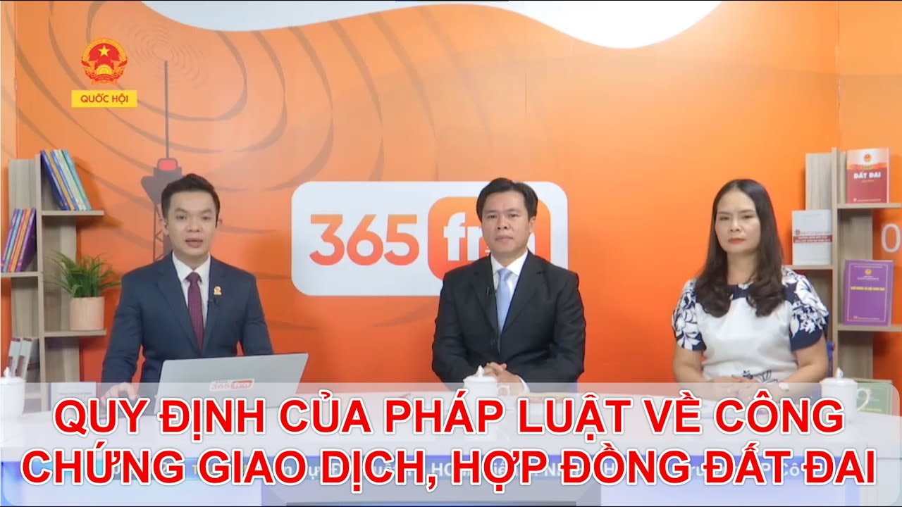 QUY ĐỊNH CỦA PHÁP LUẬT VỀ CÔNG CHỨNG GIAO DỊCH, HỢP ĐỒNG ĐẤT ĐAI | TƯ VẤN TRỰC TUYẾN