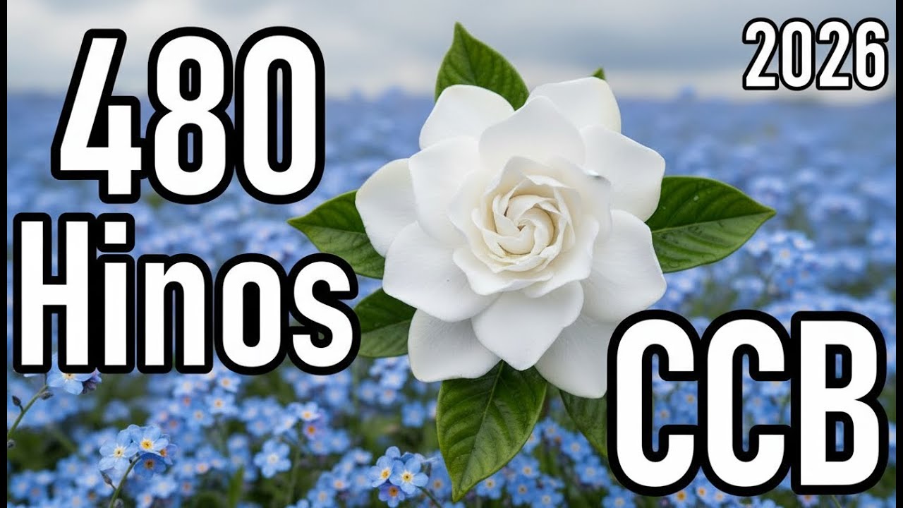 480 Hinos   CCB - Hinário 5  - 80,99,76,75,54,32,33,34,05,01  -  18/02/2026
