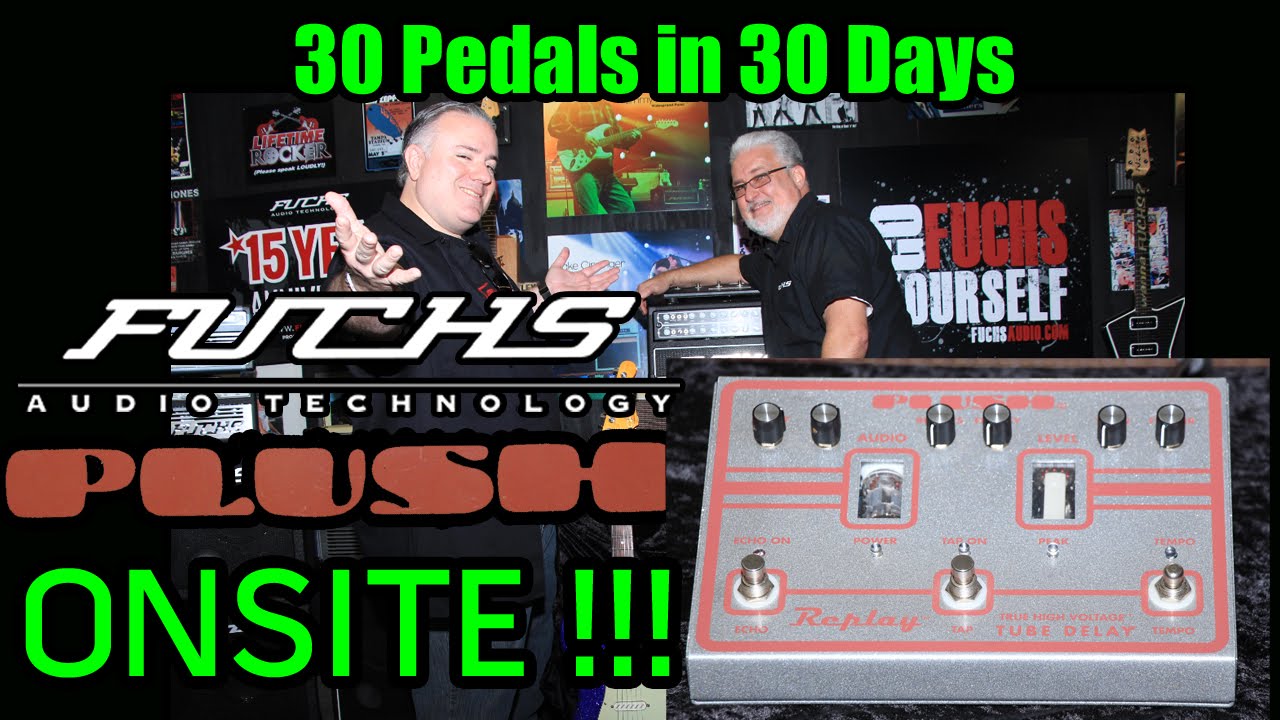 ONSITE @ FUCHS!  LIVE demo of the PLUSH REPLAY TUBE DELAY - 30 Pedals in 30 Days 2015
