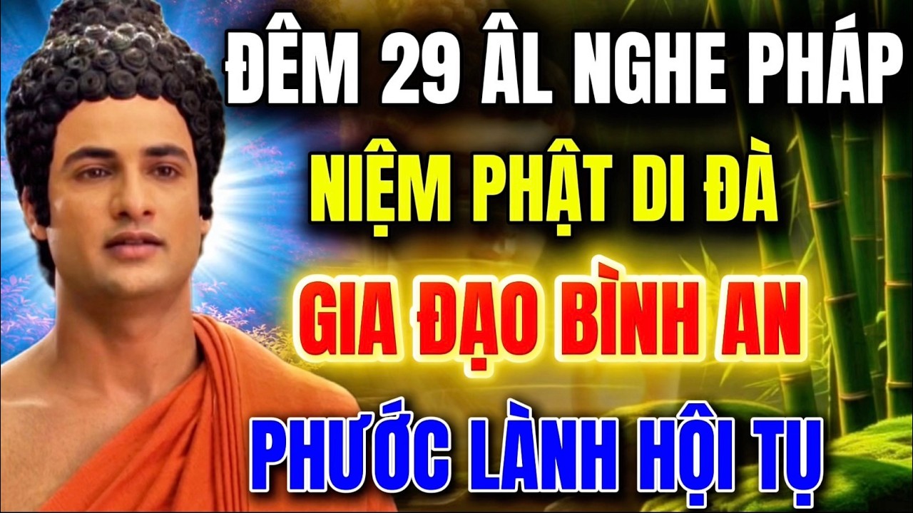 Đêm 29 Al  - Nghe Pháp Niệm Phật Di Đà -  Gia Đạo Phước Lành Hội Tụ !