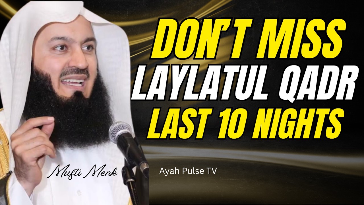 Most Muslims Don’t Realize This About the Last 10 Nights of Ramadan | Mufti Menk Reminder