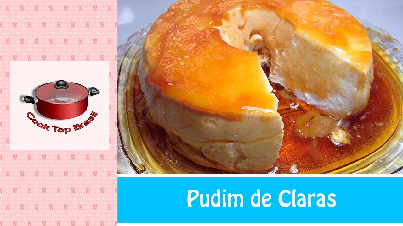 Como fazer Pudim de Claras | Cook Top Brasil #81
