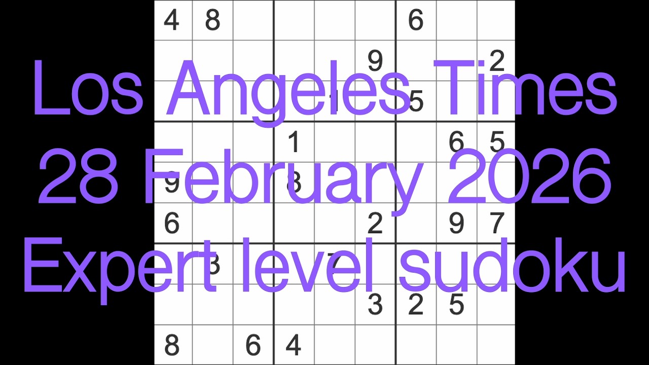 Sudoku solution &ndash; Los Angeles Times 28 February 2026 Expert level sudoku