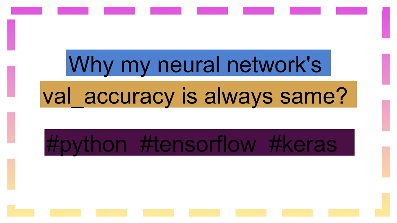 Why my neural network's val_accuracy is always same?