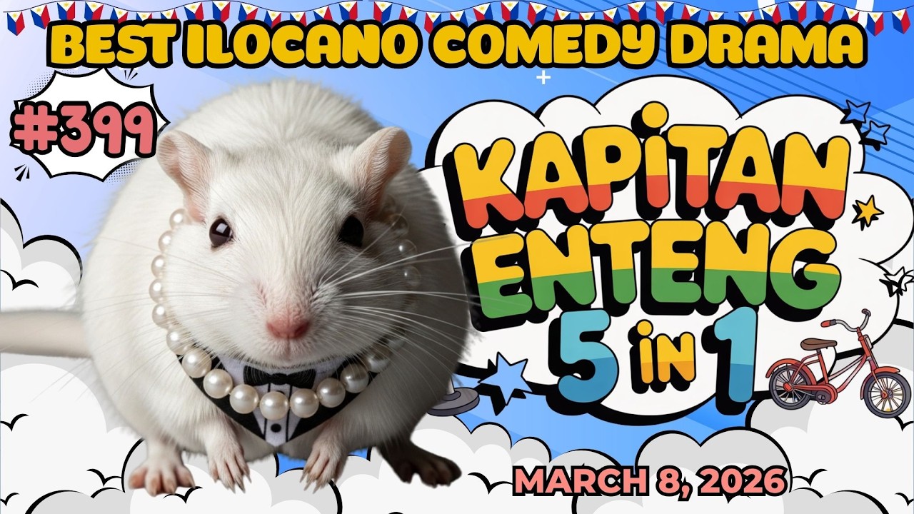 KAPITAN ENTENG SERIES - MARCH 8, 2026 | #kapitanenteng | NEW UPLOAD | BEST ILOCANO COMEDY DRAMA