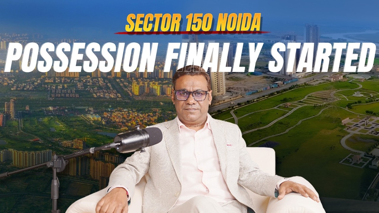 Sector 150 Noida: Possession Finally Started | Sachin Gupta, MRE