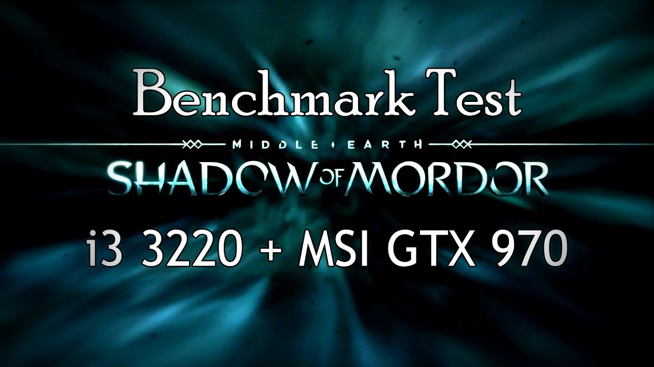Middle Earth Shadow Of Mordor Benchmark | Ultra Settings | MSI GTX 970 GAMING | i3 3220