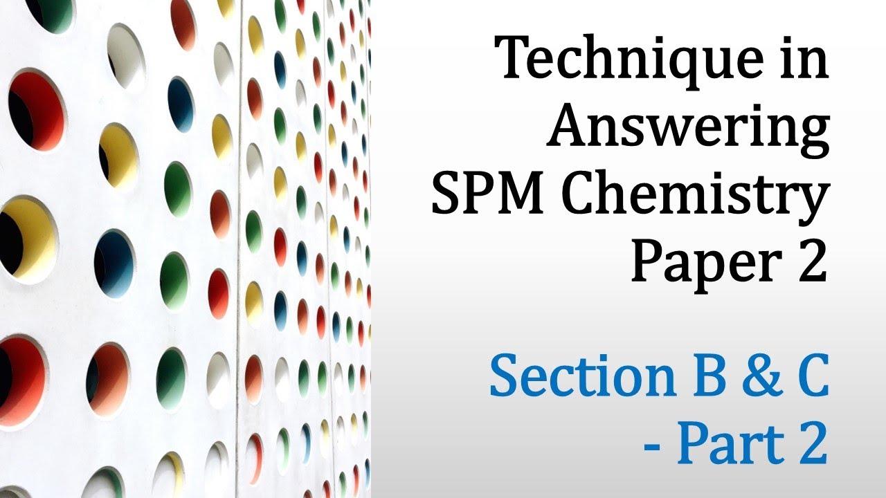Technique in Answering SPM Chemistry Paper 2 - Section B & C - Part 2