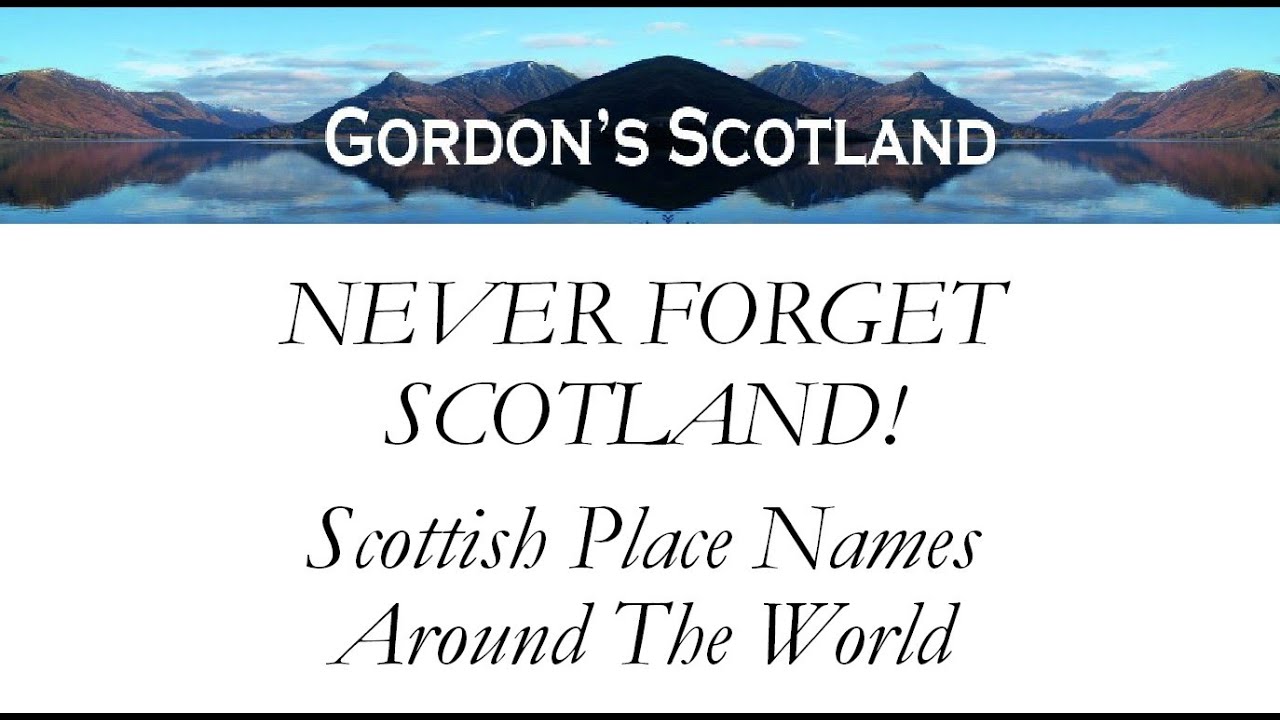 Never Forget Scotland! Scottish Place Names Around The World!