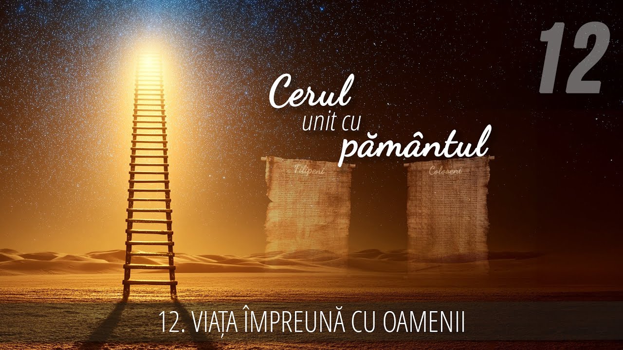 12 - Viața împreună cu oamenii | Cerul unit cu pământul