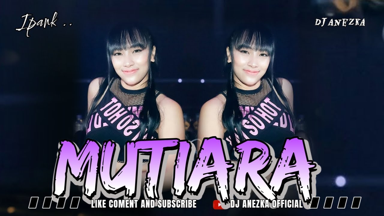 FUNKOT - MUTIARA ( IPANK ) NEW VERS. 2025 || DJ ANEZKA ON THE MIX