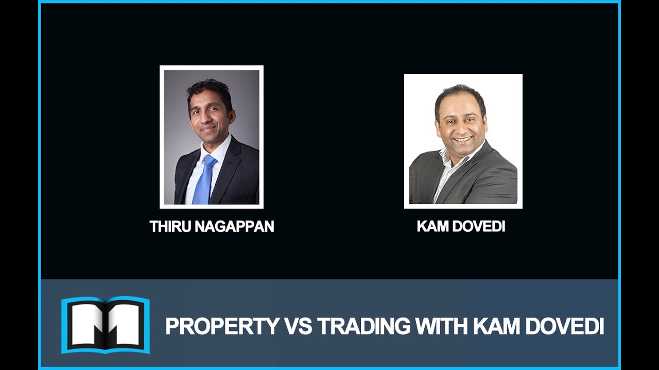 Traders Talk 10: Kam Dovedi on Property vs Trading