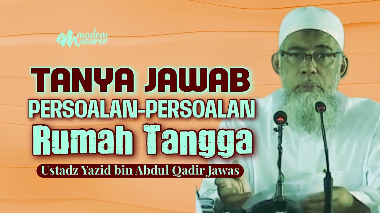 FULL TANYA JAWAB : PERSOALAN-PERSOALAN RUMAH TANGGA - Ustadz Yazid bin Abdul Qadir Jawas