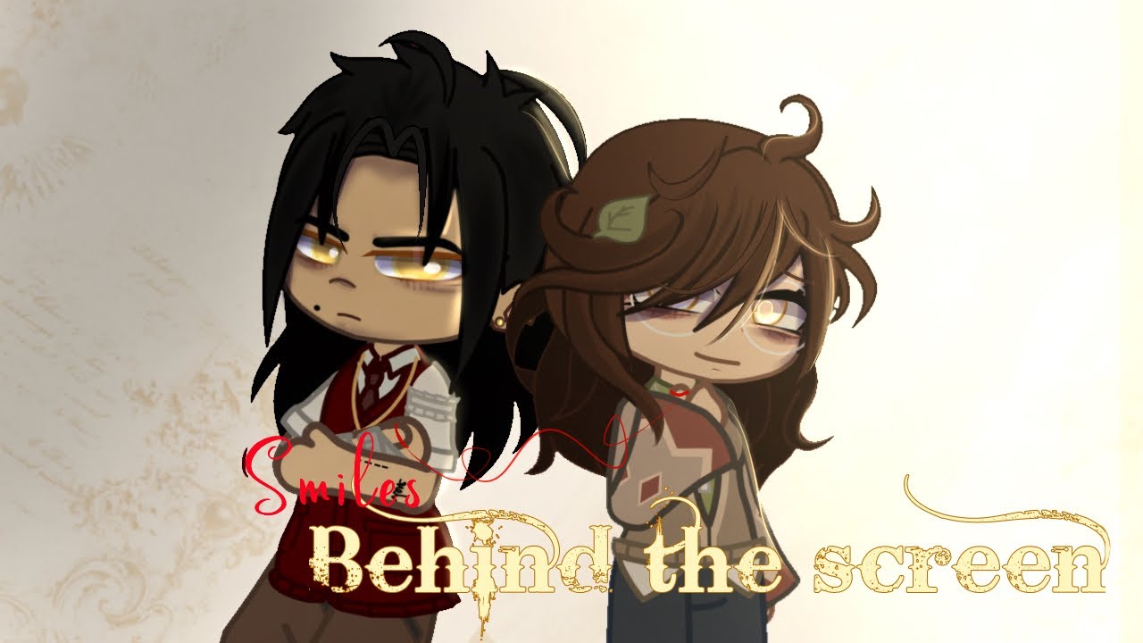 Smile’s behind the scenes || GCM/GCMM || 1/3 || (Read description!) || #gcmm 