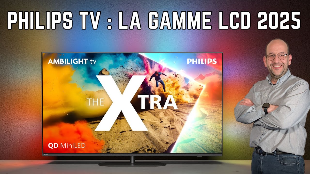 PHILIPS TV : The One, MiniLED, Ambilight Plus .... les INFOS sur la gamme LCD 2025