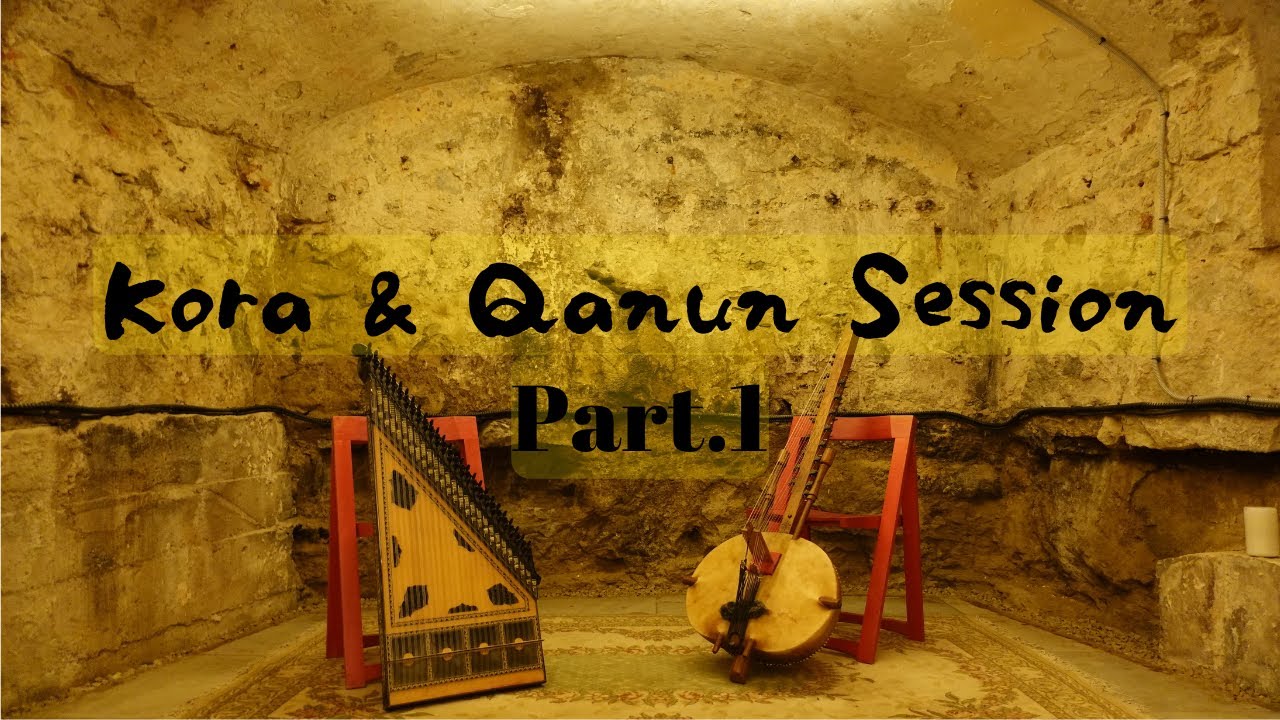 Kora & Qanun Session Part.1 / コラとカーヌーンのセッション Part.1