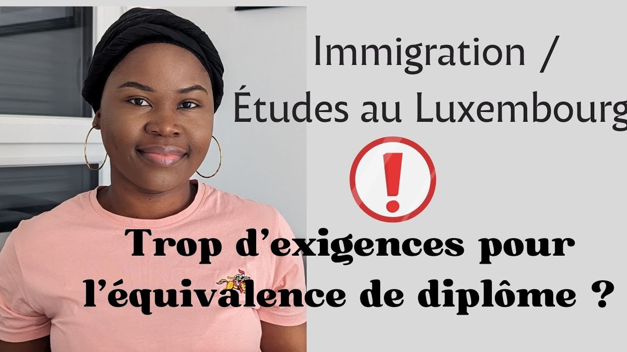 Demande D'équivalence diplôme #Luxembourg: Procédure détaillée + Dossier de A à Z! #etudeluxembourg