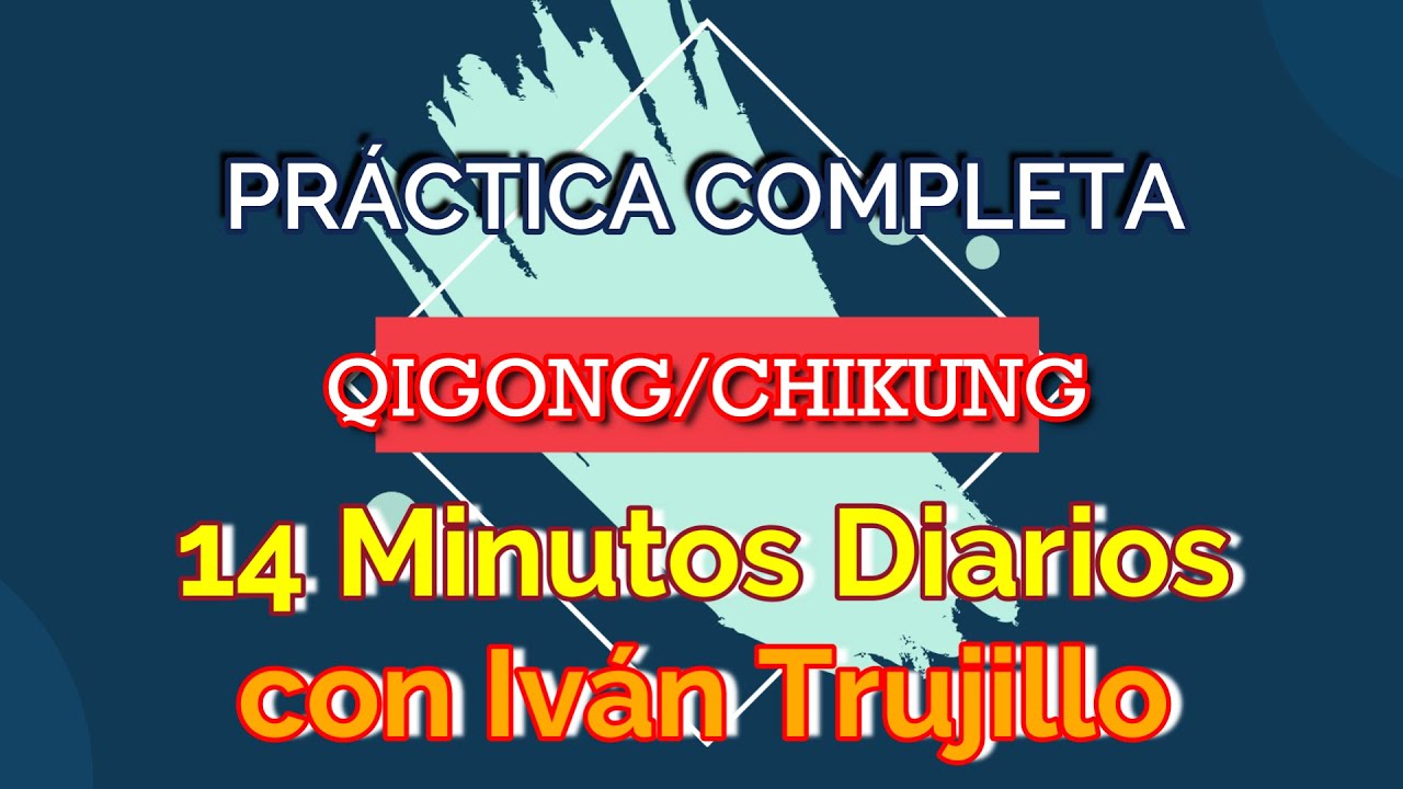SALUDABLE, COMPLETA y RELAJANTE Práctica de Qigong/Chikung con Iván Trujillo - Hazla Todos los Días