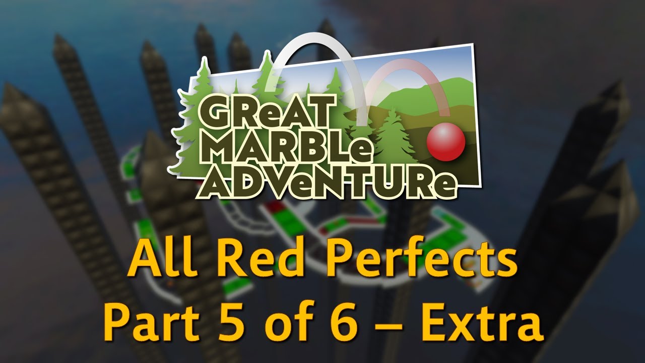 Great Marble Adventure: Full Game All Red Perfects (Part 5 of 6 - Extra)