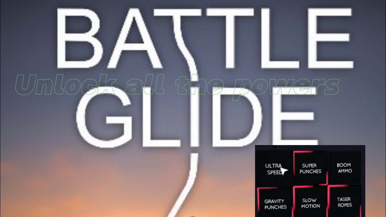 How to unlock all of the powers in battle glide