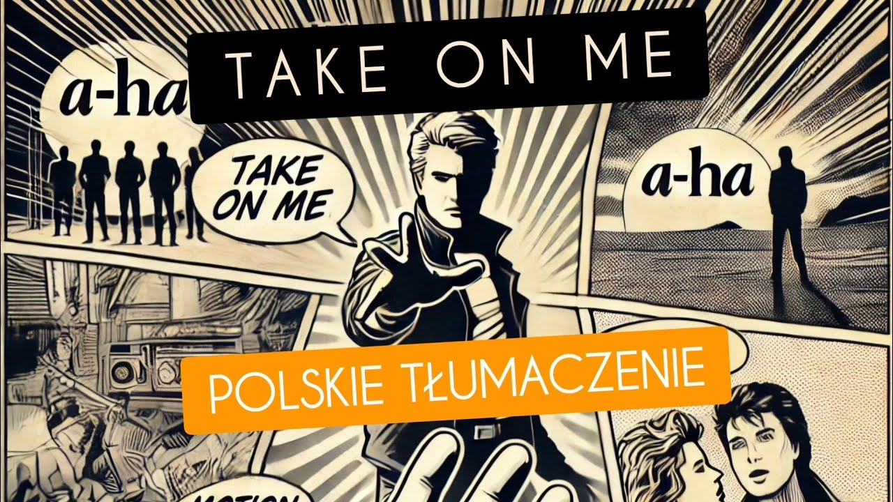 Take on me - A-HA - prawdziwe polskie tłumaczenie - Postaw na mnie