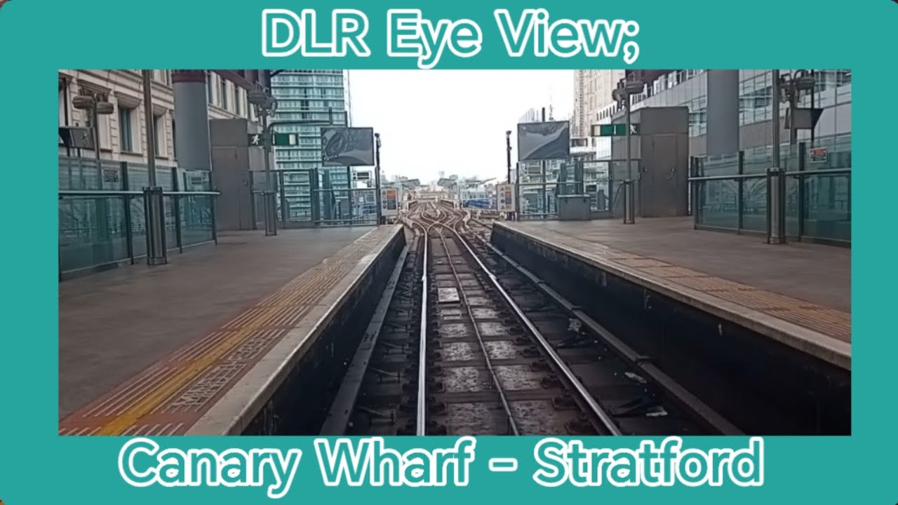 DLR Eye View; Canary Wharf - Stratford 