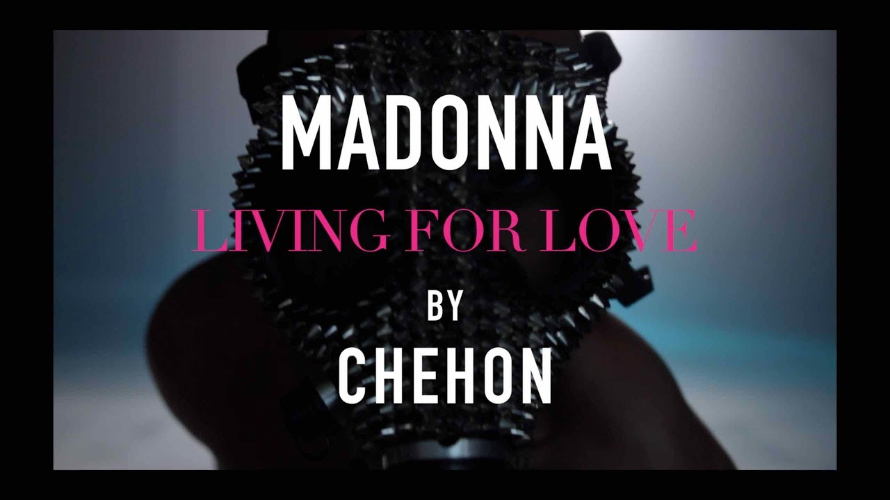 MADONNA LIVING FOR LOVE | CHEHON