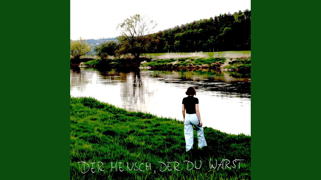 Der Mensch, der du warst